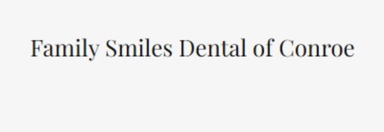 Family Smiles Dental of Conroe